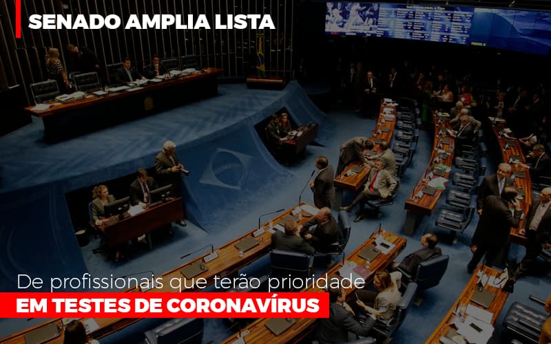 Senado-amplia-lista-de-profissionais-que-terao-prioridade-em-testes-de-coronavirus